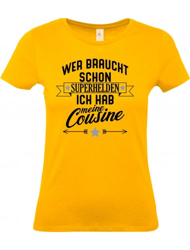 Lady T-Shirt, Wer braucht schon Superhelden ich hab meine Cousine, Familie gelb, L