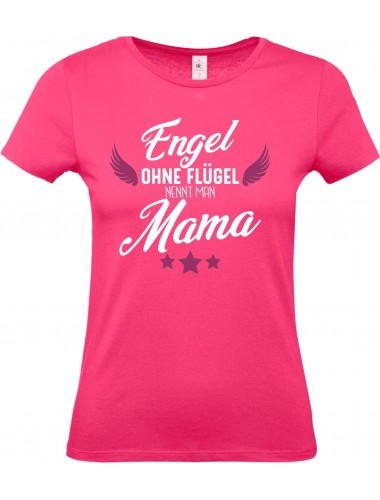 Lady T-Shirt, Engel ohne Flügel nennt man Mama, Familie pink, L