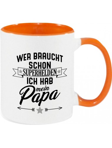 Kaffeepott Becher, Wer braucht schon Superhelden ich hab mein Papa, Tasse Kaffee Tee, orange