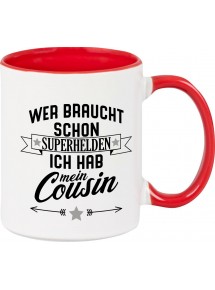 Kaffeepott Becher, Wer braucht schon Superhelden ich hab mein Cousin, Tasse Kaffee Tee, rot