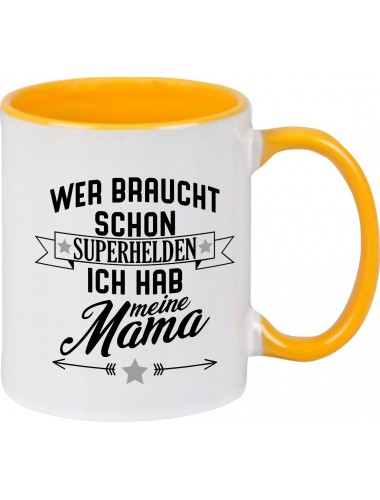 Kaffeepott Becher, Wer braucht schon Superhelden ich hab meine Mama, Tasse Kaffee Tee, gelb