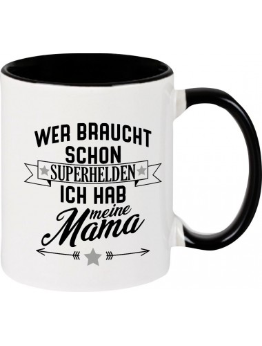 Kaffeepott Becher, Wer braucht schon Superhelden ich hab meine Mama, Tasse Kaffee Tee, schwarz