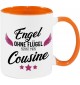 Kaffeepott Becher, Engel ohne Flügel nennt man Cousine, Tasse Kaffee Tee, orange