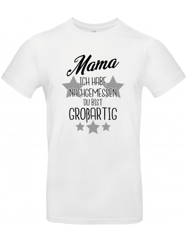 Kinder-Shirt Typo Mama ich habe nachgemessen du bist Großartig, Familie, weiss, 104