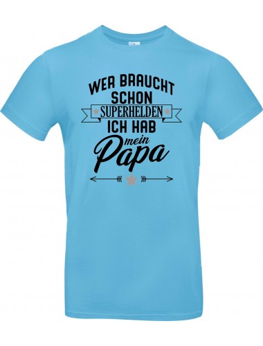 Kinder-Shirt Typo Wer braucht schon Superhelden ich hab mein Papa, Familie, hellblau, 104