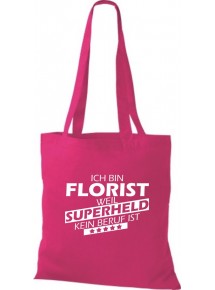 Stoffbeutel Ich bin Florist, weil Superheld kein Beruf ist Farbe fuchsia