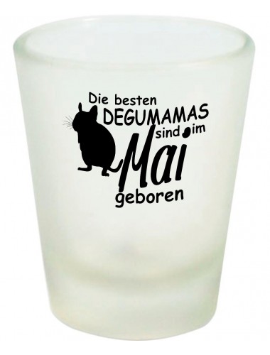Schnapsglas, Die besten Degumamas sind im Mai geboren Degu Haustier