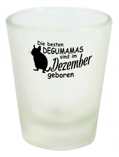 Schnapsglas, Die besten Degumamas sind im Dezember geboren Degu Haustier