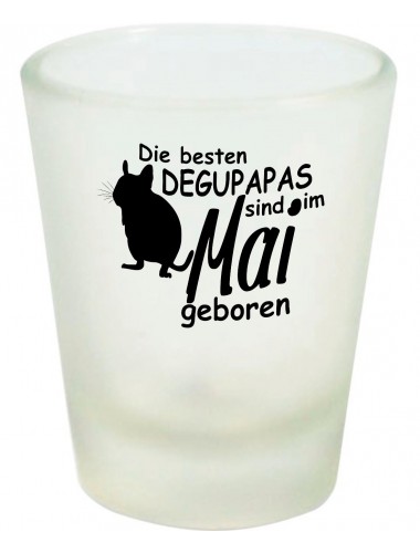 Schnapsglas, Die besten Degupapas sind im Mai geboren Degu Haustier