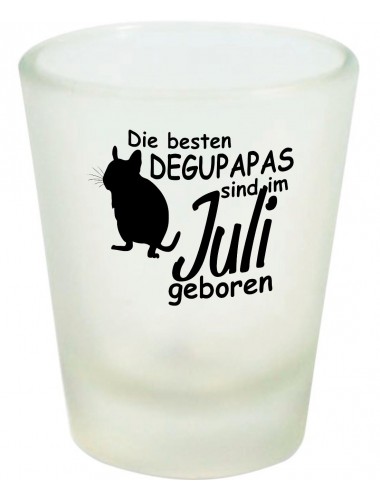 Schnapsglas, Die besten Degupapas sind im Juli geboren Degu Haustier
