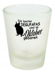 Schnapsglas, Die besten Degupapas sind im Oktober geboren Degu Haustier