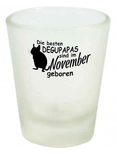Schnapsglas, Die besten Degupapas sind im November geboren Degu Haustier