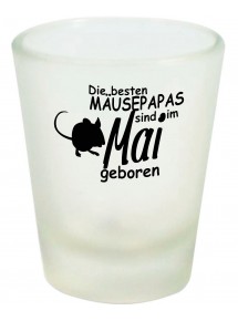 Schnapsglas, Die besten Mäusepapas sind im Mai geboren Maus Farbmaus Haustier