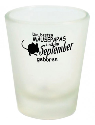 Schnapsglas, Die besten Mäusepapas sind im September geboren Maus Farbmaus Haustier