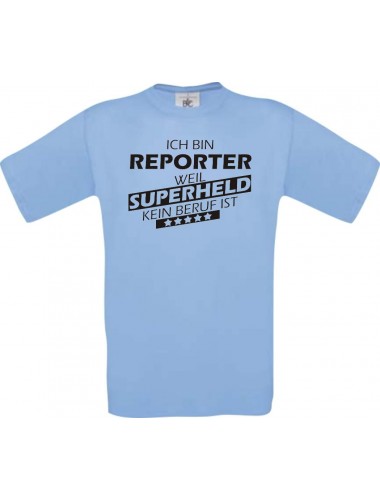 Männer-Shirt Ich bin Reporter, weil Superheld kein Beruf ist, hellblau, Größe L