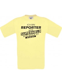 Männer-Shirt Ich bin Reporter, weil Superheld kein Beruf ist, hellgelb, Größe L