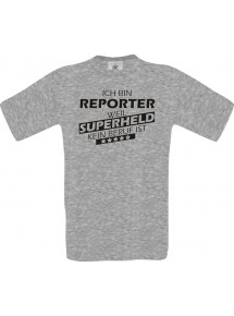 Männer-Shirt Ich bin Reporter, weil Superheld kein Beruf ist, sportsgrey, Größe L
