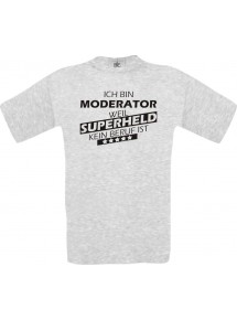 Männer-Shirt Ich bin Moderator, weil Superheld kein Beruf ist