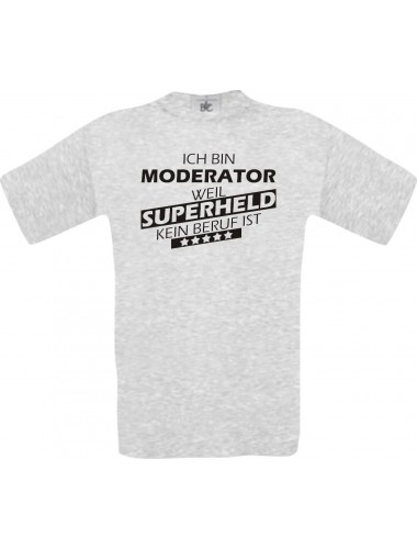 Männer-Shirt Ich bin Moderator, weil Superheld kein Beruf ist