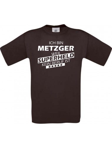 Männer-Shirt Ich bin Metzger, weil Superheld kein Beruf ist, braun, Größe L