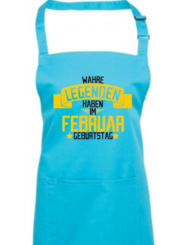 Kochschürze Wahre LEGENDEN haben im FEBRUAR Geburtstag, Farbe turquoise