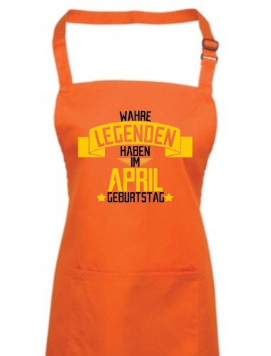 Kochschürze Wahre LEGENDEN haben im APRIL Geburtstag, Farbe orange