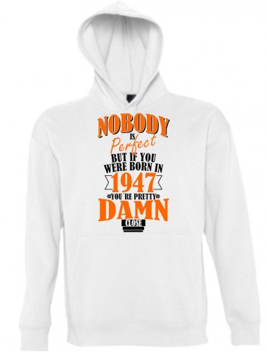 Kapuzen Sweatshirt Nobody is Perfect but if you 1947 Damn close, weiss, Größe L