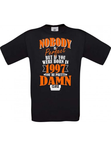 Unisex T-Shirt Nobody is Perfect but if you 1997 Damn close, schwarz, Größe L