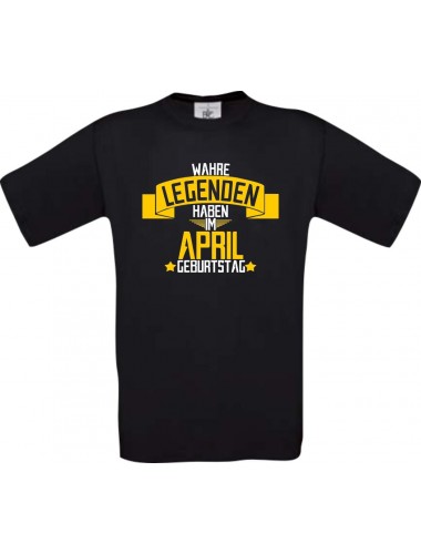 Unisex T-Shirt Wahre LEGENDEN haben im APRIL Geburtstag, schwarz, Größe L