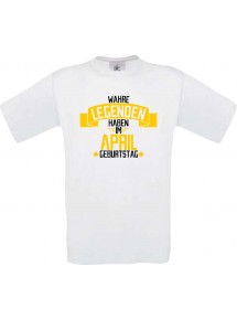 Unisex T-Shirt Wahre LEGENDEN haben im APRIL Geburtstag, weiss, Größe L