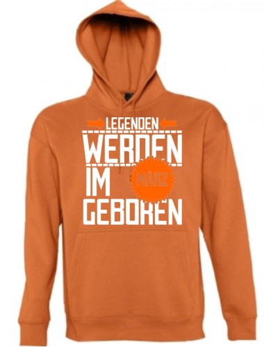 Kapuzen Sweatshirt Legenden werden im MÄRZ geboren, orange, Größe L