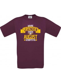 Unisex T-Shirt Wahre LEGENDEN haben im AUGUST Geburtstag, burgundy, Größe L