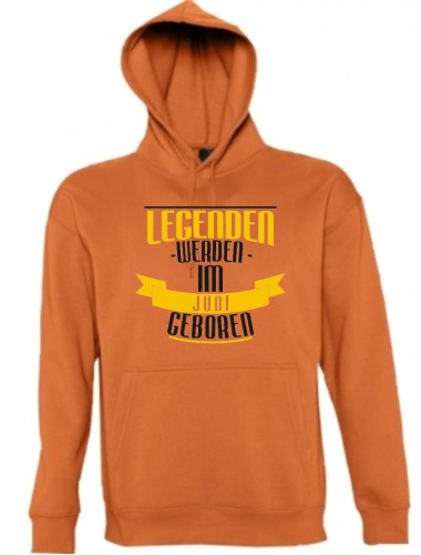 Kapuzen Sweatshirt Legenden werden im JUNI geboren, orange, Größe L