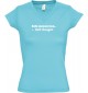 sportlisches Ladyshirt mit V-Ausschnitt kultiger Spruch ich muss los  hab Hunger , Farbe tuerkis, Größe L