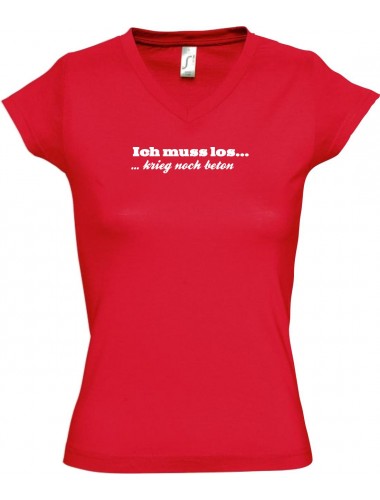 sportlisches Ladyshirt mit V-Ausschnitt kultiger Spruch ich muss los  krieg noch Beton, Farbe rot, Größe L