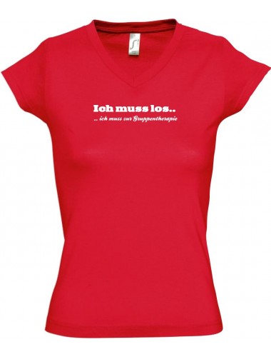 sportlisches Ladyshirt mit V-Ausschnitt kultiger Spruch ich muss los  ich muss zur Gruppentherapie, Farbe rot, Größe L