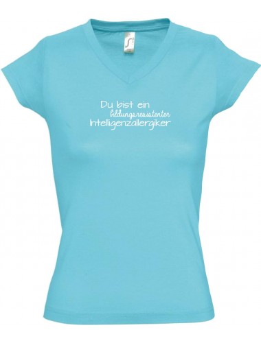 sportlisches Ladyshirt mit V-Ausschnitt kultiger Spruch du bist ein bildungsresistenter Intelligenzallergiker, Farbe tuerkis,